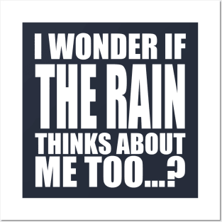 i wonder if the Rain thinks about me too Posters and Art